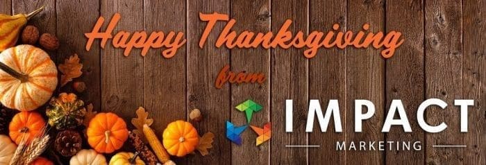 Happy Thanksgiving from Impact Marketing